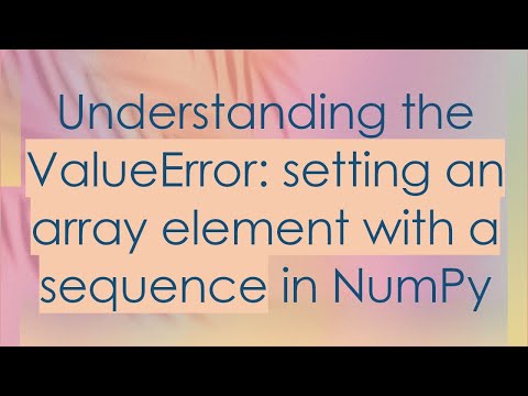 Python Numpy Error Valueerror Setting An Array Element With A Sequence
