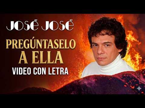 José José - Pregúntaselo A Ella