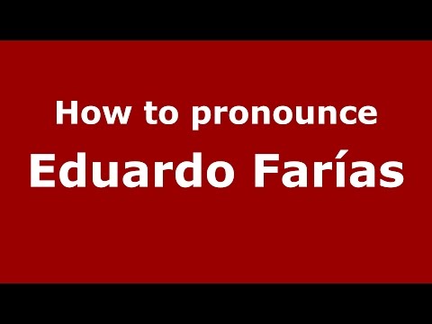 How to pronounce Eduardo Farías (Spanish/Argentina) - PronounceNames.com