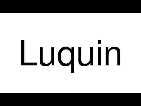 How to Pronounce Luquin (Spain)