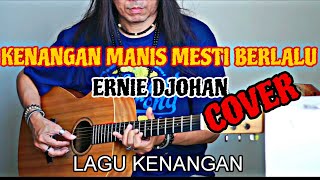 Download lagu KENANGAN MANIS MESTI BERLALU - ERNIE DJOHAN (COVER) / LAGU KENANGAN mp3