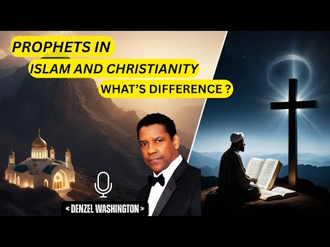 Prophets in Islam And Christianity | What's The Difference ? | Denzel Washington