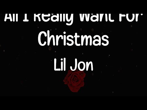 Lil Jon - All I Really Want For Christmas (Lyrics) | All I really want, really want for Christmas