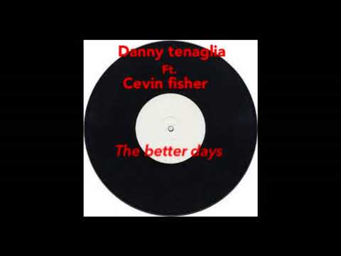 Danny Tenaglia ft. Cevin Fisher - The Better Days