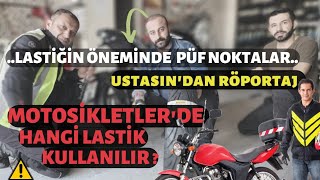 MOTOSİKLET KULLANIRKEN LASTİĞİN ÖNEMİNİ BU İŞİN USTASINA SORDUM !!