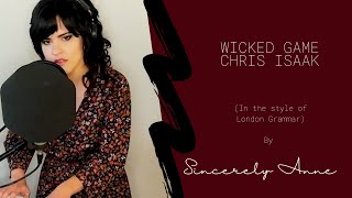 Wicked Game - Chris Isaak/London Grammar cover by Sincerely Anne (W. Kieran John and Steven Dennett)
