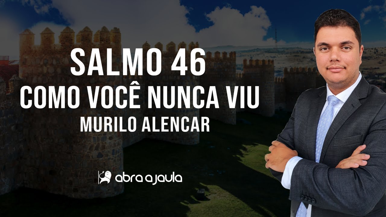Salmo 46: Verdades sobre Deus que confortam o crente | Murilo Alencar