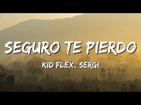 KID FLEX & Serge  - Seguro Te Pierdo - Letra