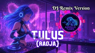 Download lagu DJ Tulus (RADJA) by AIPOLLO TUNES mp3