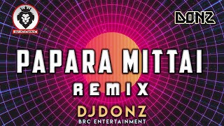DJ DONZ - Papara Mittai Remix - Fans Request Mix