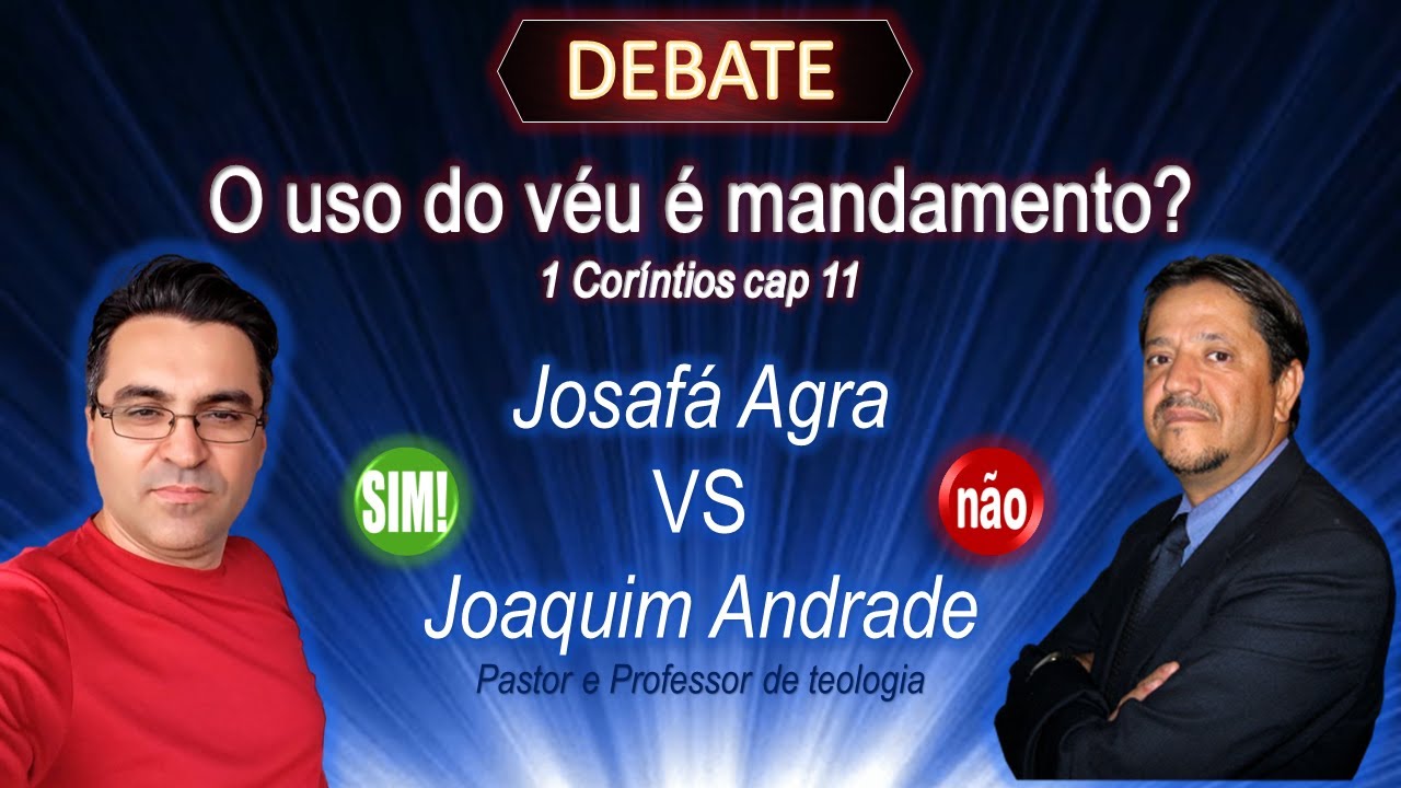 Debate: O USO DO VÉU - Josafá Agra VS Pr Joaquim de Andrade