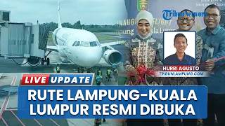 Lampung Sambut Kembali Rute Internasional, Penerbangan Perdana Menuju Kuala Lumpur