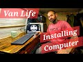 VAN LIFE  Installing Computer And Camper Van Upgrades