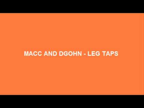 Macc and dgoHn - Leg Taps