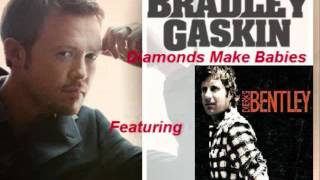 Bradley Gaskin - Diamonds Make Babies (Featuring Dierks Bentley)