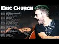 Best Songs Of Eric Church Eric Church Greatest Hits Full Album 2022