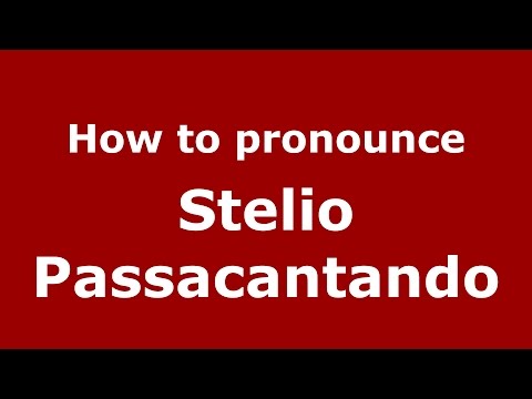 How to pronounce Stelio Passacantando (Italian/Italy)  - PronounceNames.com