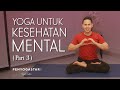 Yoga For Mental Health Part 3 Yoga With Penyogastar