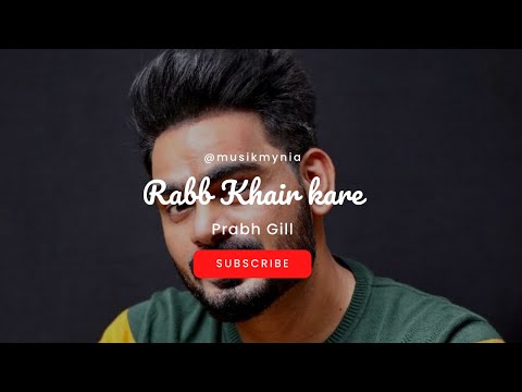 Rab Khair Kare - Prabh Gill