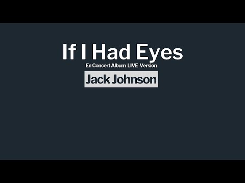 If I Had Eyes - Jack Johnson