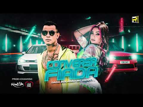 DADÁ BOLADÃO  MC HENNY -  CONVERSA FIADA ( PROD CHAVOSO )