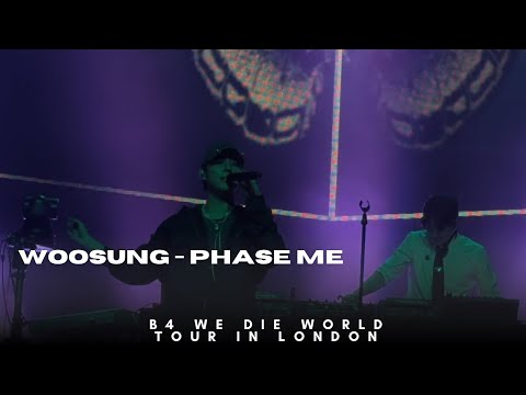 Woosung - Phase Me (B4 We Die World Tour In London 2024)