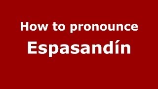 How to pronounce Espasandín