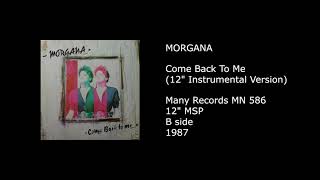 MORGANA - Come Back To Me (12'' Instrumental Version) - 1987