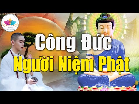 Lợi Ích Của Người Niệm Phật Giúp Cuộc Sống Hết Khổ Đau Hạnh Phúc Sẽ Đến - LINH NGHIỆM VÔ CÙNG