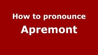 How to pronounce Apremont
