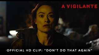 A VIGILANTE | Official HD Clip | "Don't Do That Again" | Starring Olivia Wilde