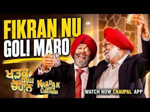Fikran Nu Goli Maro| Latest Song | Movie Khadak Singh Chauhan | Director Manjot Singh | @ChaupalOTT — Khadak Singh Chauhan