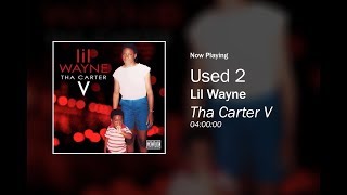 Lil Wayne - Used 2 (OFFICIAL NEW 2018 ALBUM THA CARTER 5)