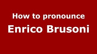 How to pronounce Enrico Brusoni