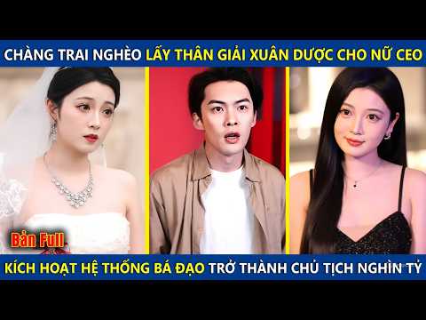Chàng Trai Nghèo Lấy Thân Giải Xuân Dược Cho Nữ CEO, Bỗng Kích Hoạt Hệ Thống Bá Đạo Trở Thành Tỷ Phú