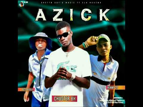 AZICK_—CHUSTER BK ft KENNY 27 and PETY DEBUL