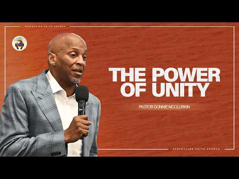 The Power of Unity | Pastor Donnie McClurkin | Perfecting Faith Church