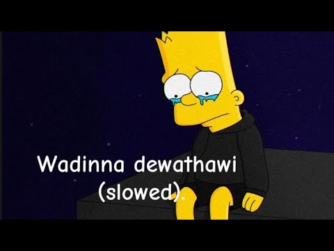 wadinna dewathawi (Slowed song)|sadeszz|slowed song.
