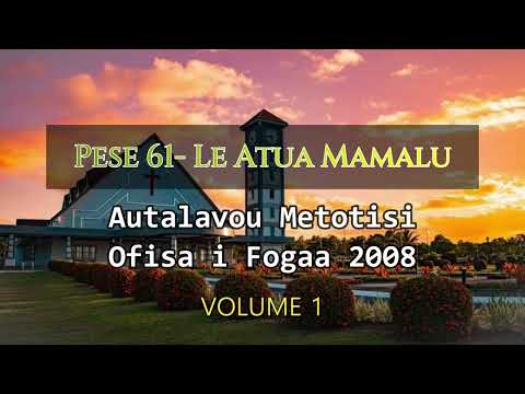 Pese 61- Le Atua Mamalu | Autalavou Metotisi Ofisa i Fogaa 2008 | Volume 1
