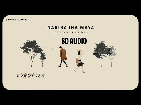 Naresauna maya - Lisson Khadka [ Raw Version] || 8D MUSICOHOLIC 😍😍