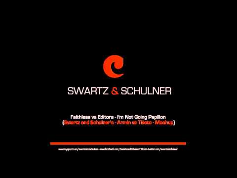 Faithless vs Editors - I'm Not Going Papillon (Swartz & Schulner's - Armin vs Tiësto - Mashup)