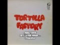 Tortilla Factory.... La Borradita