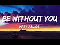 Mary J Blige Be Without You Lyrics