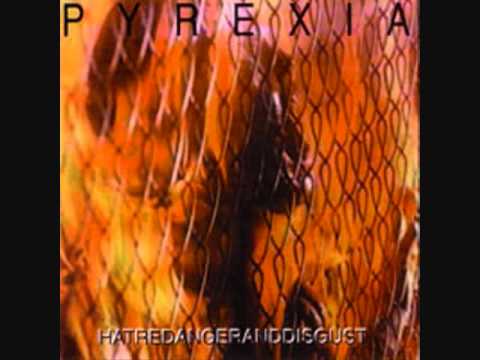 pyrexia - hatred, anger and disgust