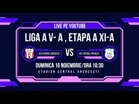 Viitorul Predeşti este LIVE ! Viitorul Ghercesti  vs.Viitorul Predeşti