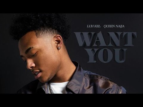 Luh Kel & Queen Naija - Want You (Lyrics)