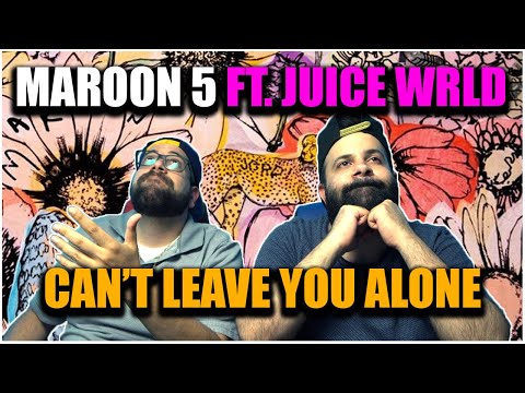 MAROON 5 + 999!! Maroon 5 - Can't Leave You Alone ft. Juice WRLD *REACTION!!