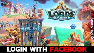 How to Login to Lords Mobile with Facebook | Step-by-Step Guide