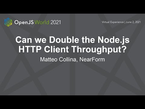 Can we Double the Node.js HTTP Client Throughput? - Matteo Collina, NearForm