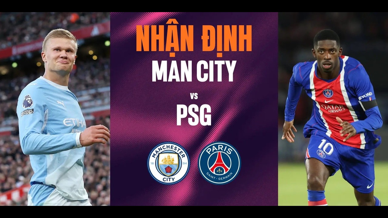 Nhận định Manchester City vs PSG, 02h00 ngày 15/10/2026: Đại chiến Châu Âu